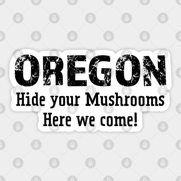 Oregon hide your mushrooms here we come Sticker by Think Beyond Color